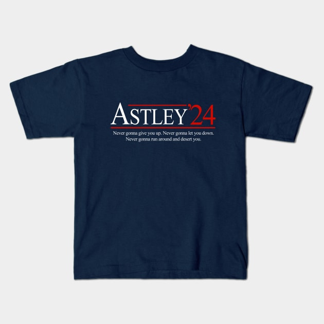 Astley '24 - Never gonna give you. Never gonna let you down. Never gonna run around and desert you. Kids T-Shirt by BodinStreet